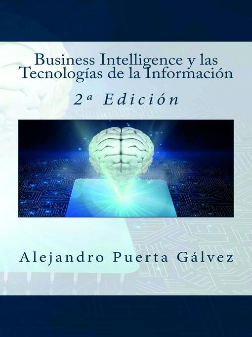 Title details for Business Intelligence y las Tecnologías de la Información--2º Edición by Alejandro Puerta - Available